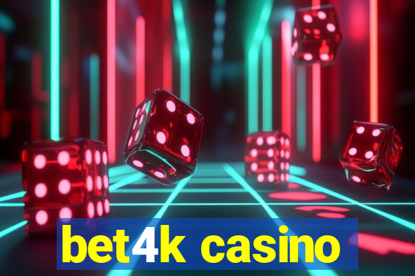 bet4k casino